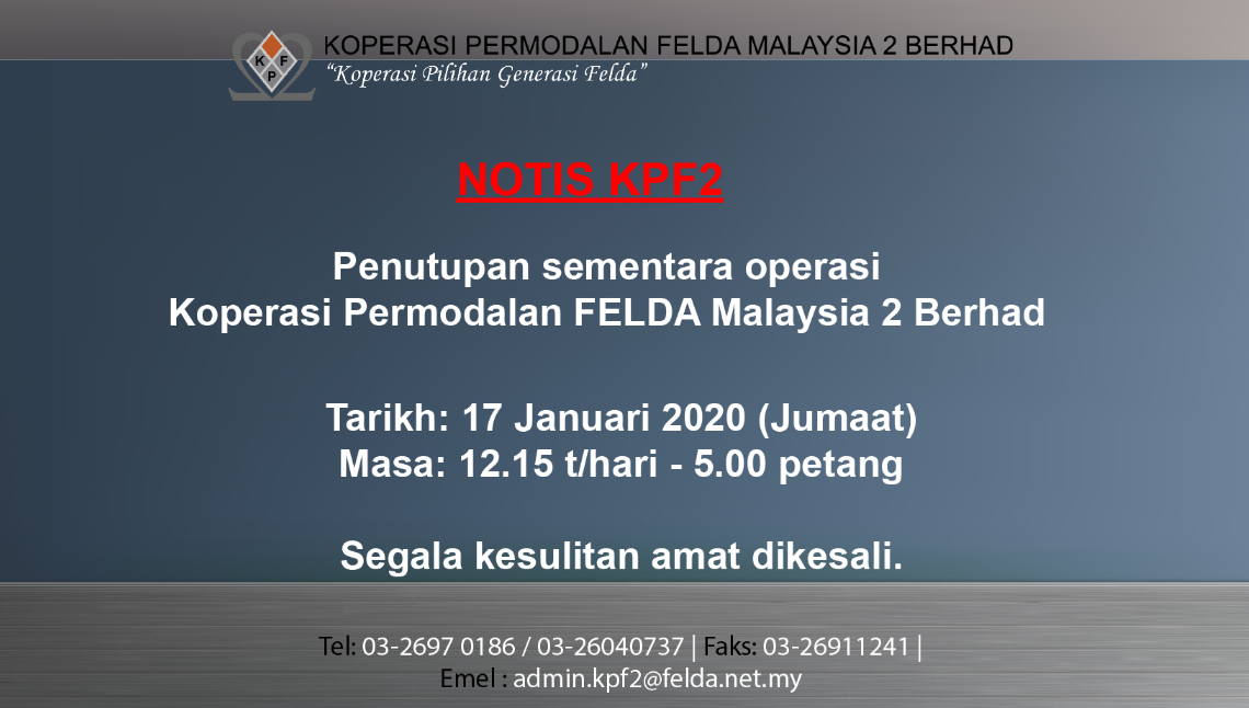 PENUTUPAN SEMENTARA OPERASI KOPERASI PERMODALAN FELDA MALAYSIA 2 BERHAD KPF2 